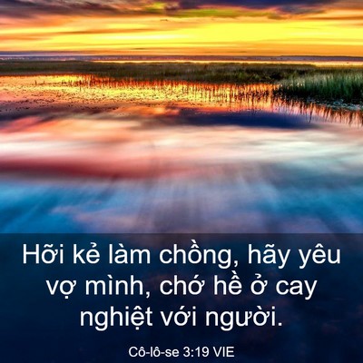 Picture 03 - Cô-lô-se 3:19 VIE - Hỡi kẻ làm chồng, hãy yêu vợ mình, - Bible Verse Picture