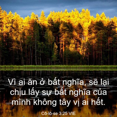 Picture 03 - Cô-lô-se 3:25 VIE - Vì ai ăn ở bất nghĩa, sẽ lại chịu - Bible Verse Picture