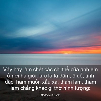 Picture 03 - Cô-lô-se 3:5 VIE - Vậy hãy làm chết các chi thể của anh - Bible Verse Picture