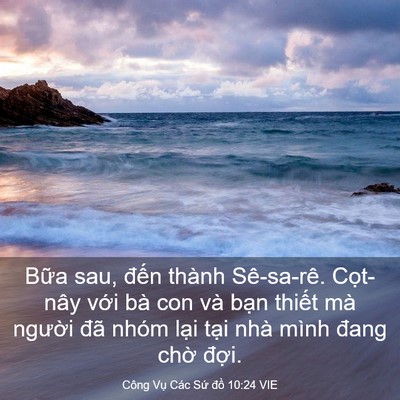 Picture 03 - Công Vụ Các Sứ đồ 10:24 VIE - Bữa sau, đến thành Sê-sa-rê. Cọt-nây - Bible Verse Picture