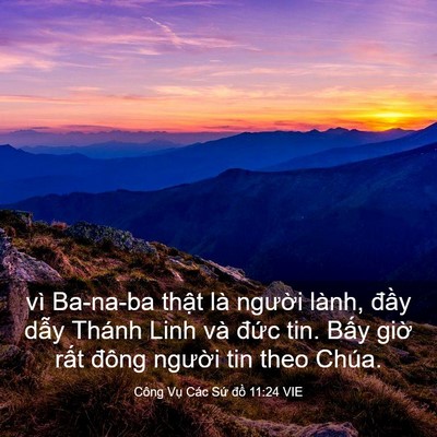 Picture 03 - Công Vụ Các Sứ đồ 11:24 VIE - vì Ba-na-ba thật là người lành, đầy - Bible Verse Picture