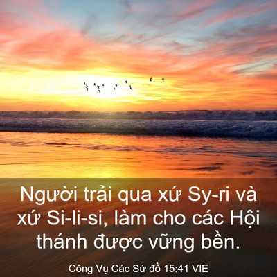Picture 03 - Công Vụ Các Sứ đồ 15:41 VIE - Người trải qua xứ Sy-ri và xứ Si-li-si, - Bible Verse Picture