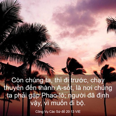 Picture 03 - Công Vụ Các Sứ đồ 20:13 VIE - Còn chúng ta, thì đi trước, chạy - Bible Verse Picture