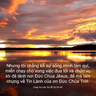 Picture 03 - Công Vụ Các Sứ đồ 20:24 VIE - Nhưng tôi chẳng kể sự sống mình làm - Bible Verse Picture