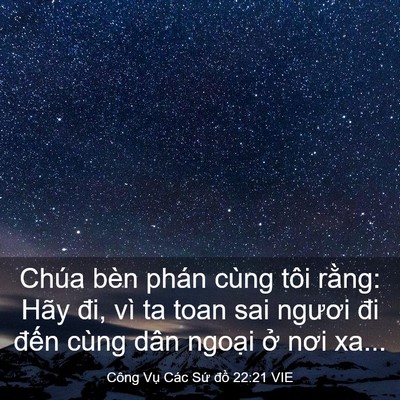 Picture 03 - Công Vụ Các Sứ đồ 22:21 VIE - Chúa bèn phán cùng tôi rằng: Hãy đi, vì - Bible Verse Picture