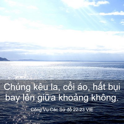 Picture 03 - Công Vụ Các Sứ đồ 22:23 VIE - Chúng kêu la, cổi áo, hất bụi bay lên - Bible Verse Picture