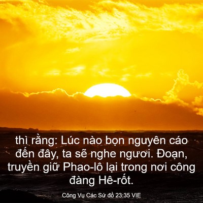 Picture 03 - Công Vụ Các Sứ đồ 23:35 VIE - thì rằng: Lúc nào bọn nguyên cáo đến - Bible Verse Picture