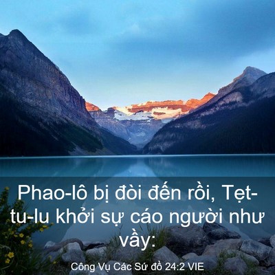 Picture 03 - Công Vụ Các Sứ đồ 24:2 VIE - Phao-lô bị đòi đến rồi, Tẹt-tu-lu - Bible Verse Picture