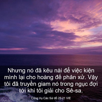 Picture 03 - Công Vụ Các Sứ đồ 25:21 VIE - Nhưng nó đã kêu nài để việc kiện - Bible Verse Picture