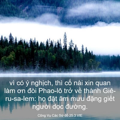 Picture 03 - Công Vụ Các Sứ đồ 25:3 VIE - vì có ý nghịch, thì cố nài xin quan làm - Bible Verse Picture