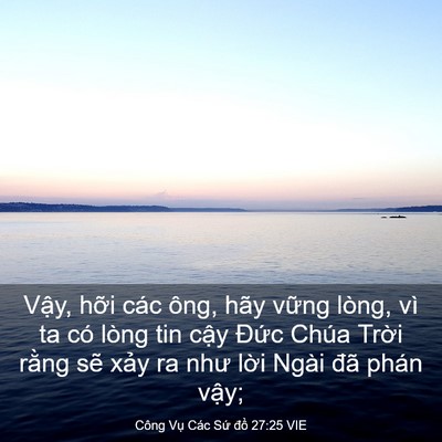 Picture 03 - Công Vụ Các Sứ đồ 27:25 VIE - Vậy, hỡi các ông, hãy vững lòng, vì ta - Bible Verse Picture