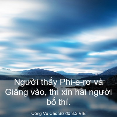 Picture 03 - Công Vụ Các Sứ đồ 3:3 VIE - Người thấy Phi-e-rơ và Giăng vào, thì - Bible Verse Picture