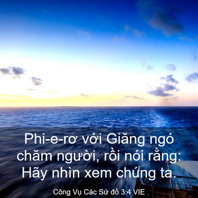 Picture 03 - Công Vụ Các Sứ đồ 3:4 VIE - Phi-e-rơ với Giăng ngó chăm người, rồi - Bible Verse Picture