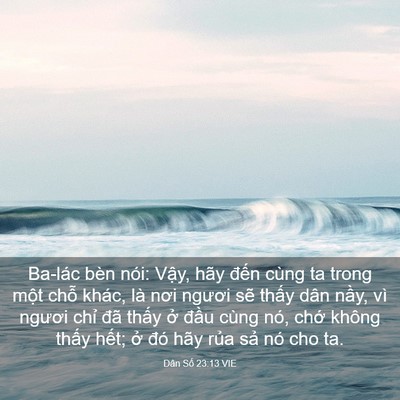 Picture 03 - Dân Số 23:13 VIE - Ba-lác bèn nói: Vậy, hãy đến cùng ta - Bible Verse Picture