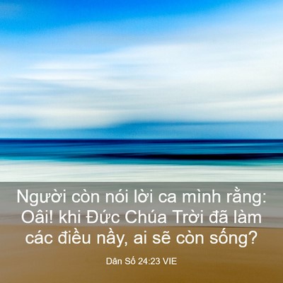 Picture 03 - Dân Số 24:23 VIE - Người còn nói lời ca mình rằng: Oâi! - Bible Verse Picture