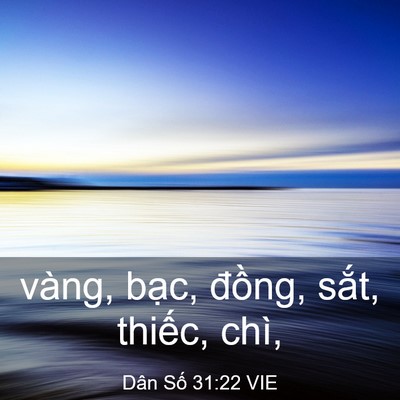Picture 03 - Dân Số 31:22 VIE - vàng, bạc, đồng, sắt, thiếc, - Bible Verse Picture