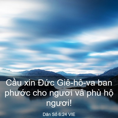 Picture 03 - Dân Số 6:24 VIE - Cầu xin Đức Giê-hô-va ban phước cho - Bible Verse Picture