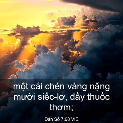 Picture 03 - Dân Số 7:68 VIE - một cái chén vàng nặng mười siếc-lơ, - Bible Verse Picture