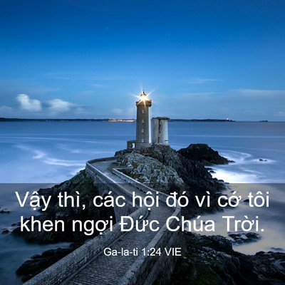 Picture 03 - Ga-la-ti 1:24 VIE - Vậy thì, các hội đó vì cớ tôi khen - Bible Verse Picture
