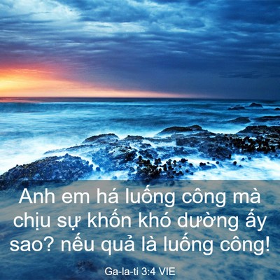 Picture 03 - Ga-la-ti 3:4 VIE - Anh em há luống công mà chịu sự khốn - Bible Verse Picture
