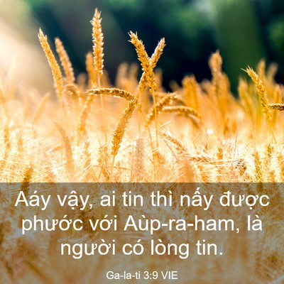 Picture 03 - Ga-la-ti 3:9 VIE - Aáy vậy, ai tin thì nấy được phước - Bible Verse Picture