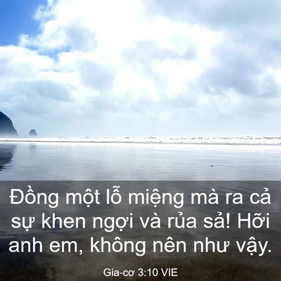 Picture 03 - Gia-cơ 3:10 VIE - Đồng một lỗ miệng mà ra cả sự khen - Bible Verse Picture