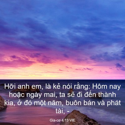 Picture 03 - Gia-cơ 4:13 VIE - Hỡi anh em, là kẻ nói rằng: Hôm nay - Bible Verse Picture