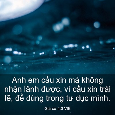 Picture 03 - Gia-cơ 4:3 VIE - Anh em cầu xin mà không nhận lãnh - Bible Verse Picture