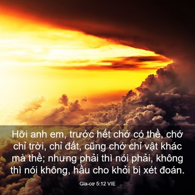 Picture 03 - Gia-cơ 5:12 VIE - Hỡi anh em, trước hết chớ có thề, - Bible Verse Picture