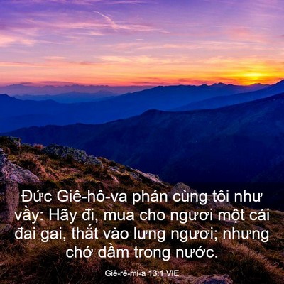 Picture 03 - Giê-rê-mi-a 13:1 VIE - Đức Giê-hô-va phán cùng tôi như vầy: - Bible Verse Picture