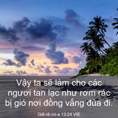 Picture 03 - Giê-rê-mi-a 13:24 VIE - Vậy ta sẽ làm cho các ngươi tan lạc - Bible Verse Picture