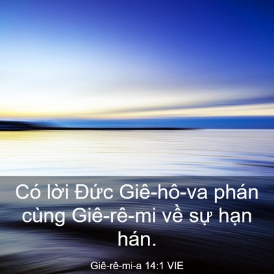 Picture 03 - Giê-rê-mi-a 14:1 VIE - Có lời Đức Giê-hô-va phán cùng - Bible Verse Picture