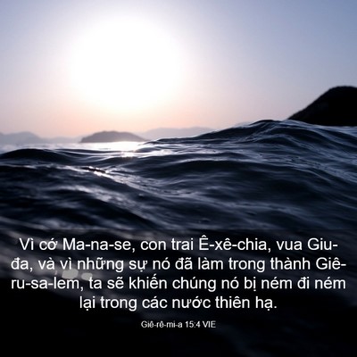 Picture 03 - Giê-rê-mi-a 15:4 VIE - Vì cớ Ma-na-se, con trai Ê-xê-chia, vua - Bible Verse Picture