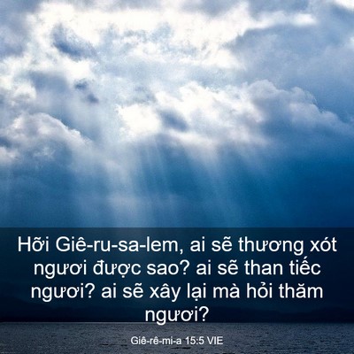 Picture 03 - Giê-rê-mi-a 15:5 VIE - Hỡi Giê-ru-sa-lem, ai sẽ thương xót - Bible Verse Picture