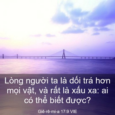 Picture 03 - Giê-rê-mi-a 17:9 VIE - Lòng người ta là dối trá hơn mọi - Bible Verse Picture
