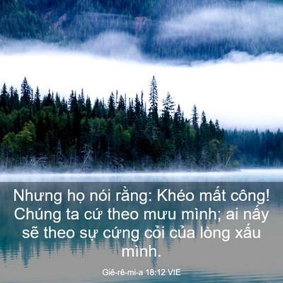 Picture 03 - Giê-rê-mi-a 18:12 VIE - Nhưng họ nói rằng: Khéo mất công! - Bible Verse Picture