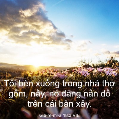Picture 03 - Giê-rê-mi-a 18:3 VIE - Tôi bèn xuống trong nhà thợ gốm, nầy, - Bible Verse Picture