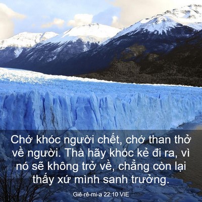 Picture 03 - Giê-rê-mi-a 22:10 VIE - Chớ khóc người chết, chớ than thở - Bible Verse Picture