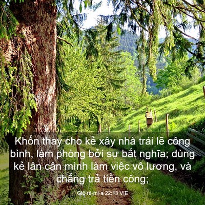 Picture 03 - Giê-rê-mi-a 22:13 VIE - Khốn thay cho kẻ xây nhà trái lẽ công - Bible Verse Picture
