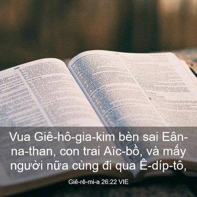 Picture 03 - Giê-rê-mi-a 26:22 VIE - Vua Giê-hô-gia-kim bèn sai Eân-na-than, con - Bible Verse Picture