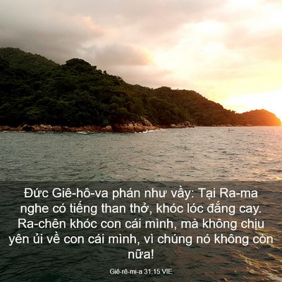 Picture 03 - Giê-rê-mi-a 31:15 VIE - Đức Giê-hô-va phán như vầy: Tại Ra-ma - Bible Verse Picture