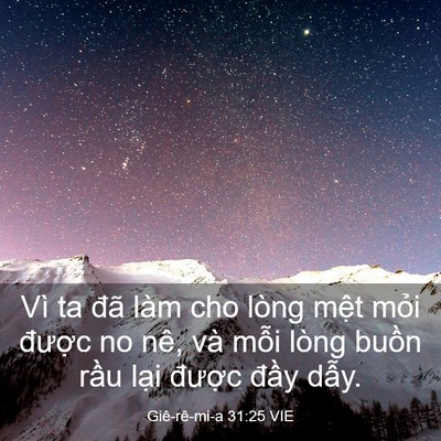 Picture 03 - Giê-rê-mi-a 31:25 VIE - Vì ta đã làm cho lòng mệt mỏi được - Bible Verse Picture