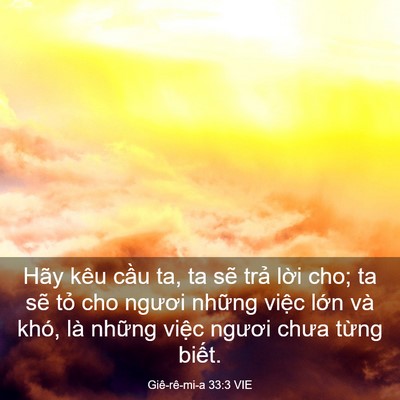 Picture 03 - Giê-rê-mi-a 33:3 VIE - Hãy kêu cầu ta, ta sẽ trả lời cho; ta - Bible Verse Picture