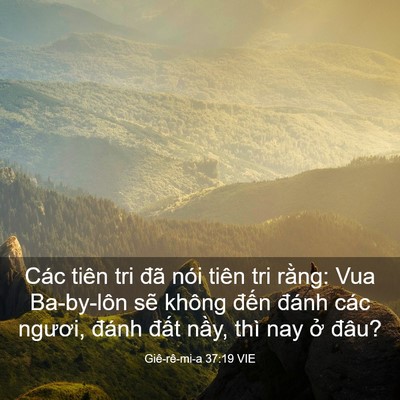 Picture 03 - Giê-rê-mi-a 37:19 VIE - Các tiên tri đã nói tiên tri rằng: Vua - Bible Verse Picture