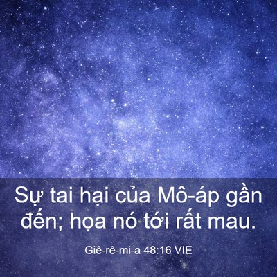Picture 03 - Giê-rê-mi-a 48:16 VIE - Sự tai hại của Mô-áp gần đến; họa - Bible Verse Picture