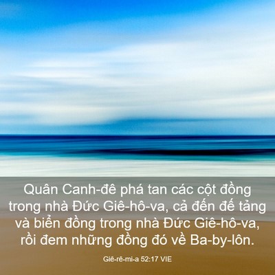 Picture 03 - Giê-rê-mi-a 52:17 VIE - Quân Canh-đê phá tan các cột đồng trong - Bible Verse Picture