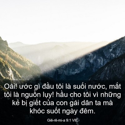 Picture 03 - Giê-rê-mi-a 9:1 VIE - Oâi! ước gì đầu tôi là suối nước, - Bible Verse Picture