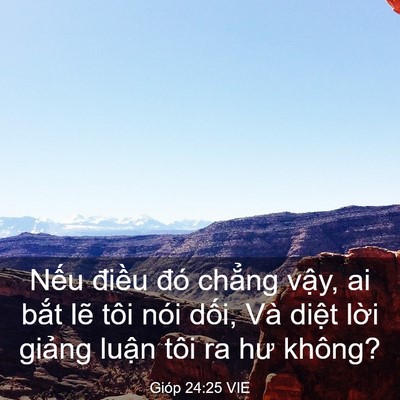 Picture 03 - Gióp 24:25 VIE - Nếu điều đó chẳng vậy, ai bắt lẽ - Bible Verse Picture