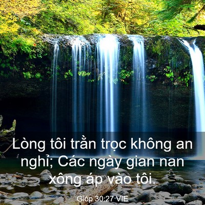Picture 03 - Gióp 30:27 VIE - Lòng tôi trằn trọc không an nghỉ; Các - Bible Verse Picture