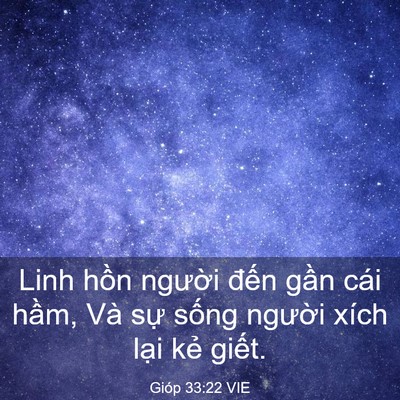 Picture 03 - Gióp 33:22 VIE - Linh hồn người đến gần cái hầm, Và - Bible Verse Picture